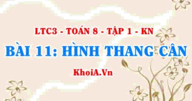 Dấu hiệu nhận biết hình thang cân, tính chất khái niệm hình thang cân? Toán 8 bài 11 kn1c3b11